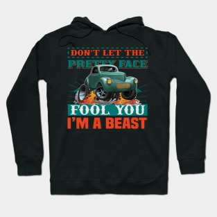 Dont Let The Pretty Face FOOL YOU - Im a BEAST Hoodie